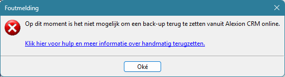 De melding bij Back-up terugzetten: op dit moment is het niet mogelijk om een back-up terug te zetten vanuit Alexion CRM online, met een link naar dit artikel