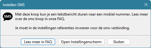 De melding Instellen SMS: je moet in de instellingen referenties invoeren voor de sms-verbinding, met de knoppen Lees meer in FAQ, Open Instellingenscherm en Sluiten